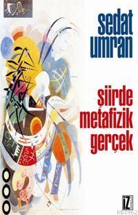 Şiirde Metafizik Gerçek | Sedat Umran | İz Yayıncılık