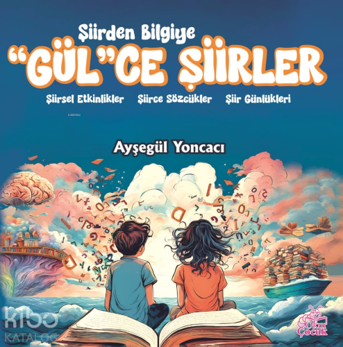 Şiirden Bilgiye "Gül"ce Şiirler | Ayşegül Yoncacı | Okur Çocuk Yayınla