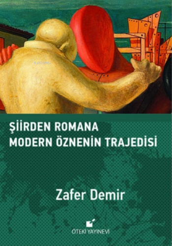 Şiirden Romana Modern Öznenin Trajedisi | Zafer Demir | Öteki Yayınevi