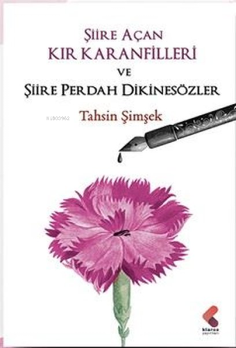 Şiire Açan Kır Karanfilleri ve Şiire Perdah Dikinesözler | Tahsin Şimş