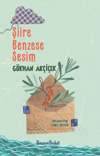 Şiire Benzese Sesim | Gökhan Akçiçek | BeyazBulut Kitap