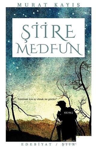 Şiire Medfun | Murat Kayış | Maşuk Kitap