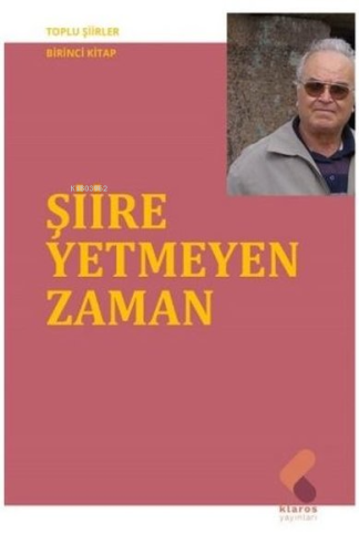 Şiire Yetmeyen Zaman - Toplu Şiirler Birinci Kitap | Ahmet Uysal | Kla