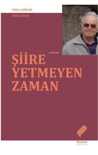 Şiire Yetmeyen Zaman - Toplu Şiirler İkinci Kitap | Ahmet Uysal | Klar