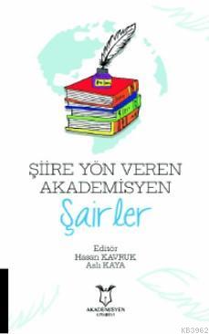 Şiire Yön Veren Akademisyen Şairler | Hasan Kavruk | Akademisyen Kitab