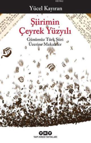 Şiirimin Çeyrek Yüzyılı; Günümüz Türk Şiiri Üzerine Makaleler | Yücel 