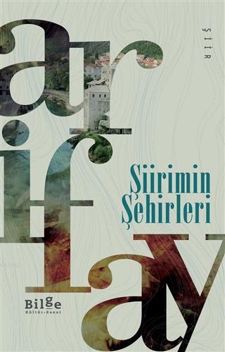 Şiirimin Şehirleri | Arif Ay | Bilge Kültür Sanat