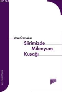 Şiirimizde Milenyum Kuşağı | Utku Özmakas | Pan Yayıncılık