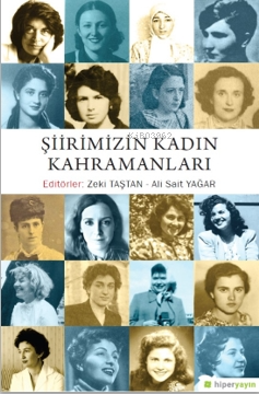 Şiirimizin Kadın Kahramanları | Zeki Taştan | Hiper Yayınları