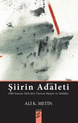 Şiirin Adaleti; 1980 Sonrası Türk Şiiri Üzerine Eleştiri ve Tahliller 