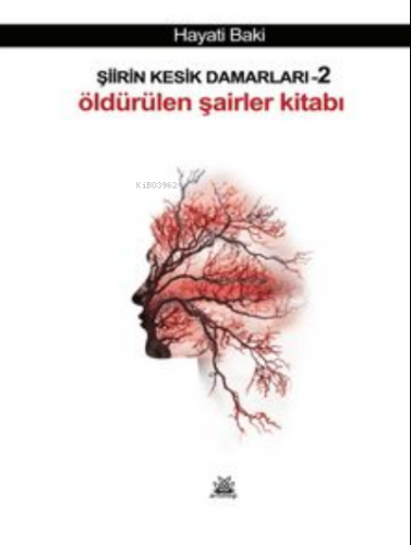 Şiirin Kesik Damarları 2;Öldürülen Şairler Kitabı | Hayati Baki | Arts