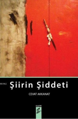 Şiirin Şiddeti | Cevat Akkanat | Okur Kitaplığı Yayınları