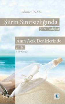 Şiirin Sınırsızlığında; Şiire Dalışlar | Ahmet İnam | Aktif Düşünce Ya