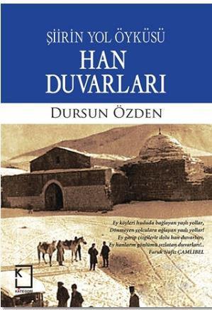 Şiirin Yol Öyküsü Han Duvarları | Dursun Özden | Kategori Yayıncılık