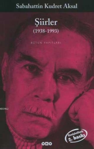 Şiirler (1938-1993); Bütün Eserleri | Sabahattin Kudret Aksal | Yapı K