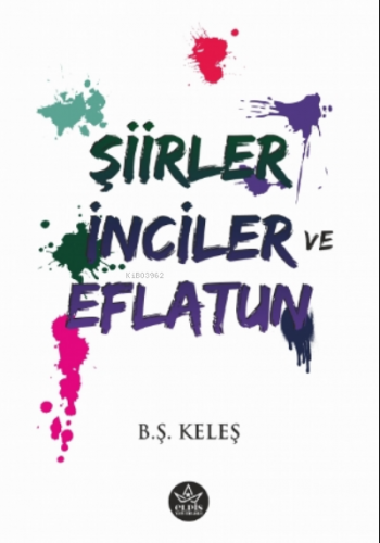 Şiirler, İnciler ve Eflatun | B. Ş. Keleş | Elpis Yayınları