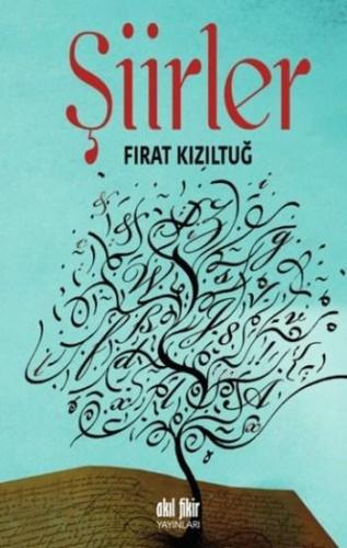 Şiirler; Kelimelerle Musiki | Fırat Kızıltuğ | Akıl Fikir Yayınları