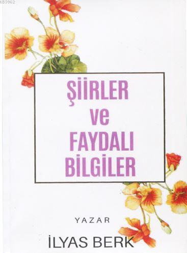 Şiirler ve Faydalı Bilgiler | İlyas Berk | Mercan Kitap