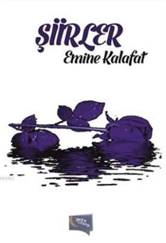 Şiirler | Emine Kalafat | Gece Kitaplığı Yayınları