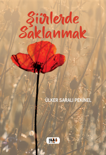 Şiirlerde Saklanmak | Ülker Saralı Pekinel | Tilki Kitap