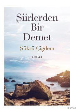 Şiirlerden Bir Demet | Şükrü Çiğdem | Cinius Yayınları