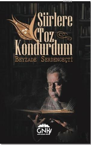 Şiirlere Toz Kondurdum | Beyzade Serdengeçti | 40lar Kulübü Yayınevi