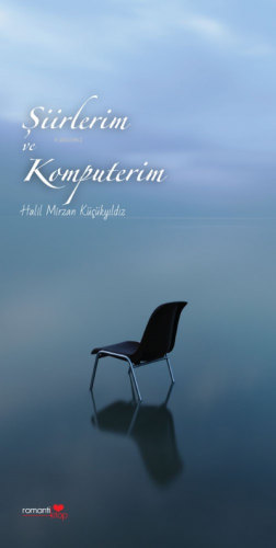 Şiirlerim Ve Komputerim | Halil Mirzan Küçükyıldız | Romantik Kitap Ya