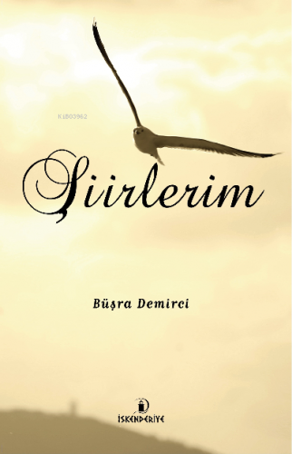 Şiirlerim | Büşra Demirci | İskenderiye Kitap