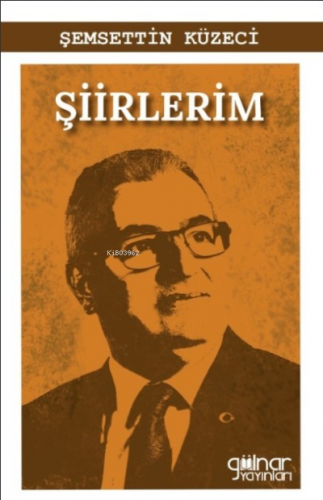 Şiirlerim | Şemsettin Küzeci | Gülnar Yayınları