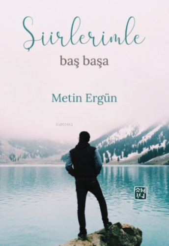 Şiirlerimle Baş Başa | Metin Ergün | Kutlu Yayınevi