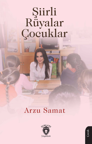 Şiirli Rüyalar Çocuklar | Arzu Samat | Dorlion Yayınevi