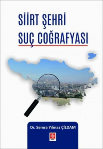 Siirt Şehri Suç Coğrafyası | Semra Yılmaz Çildam | Ekin Basım Yayın