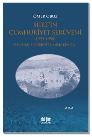 Siirt'in Cumhuriyet Serüveni 1923-1950; Gelenek, Modernite, Milli Kiml