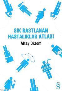 Sık Rastlanan Hastalıklar Atlası | Altay Öktem | Everest Yayınları