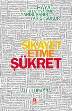 Şikayet Etme Şükret; Hayat İki Eşit Yarımdır, Yarısı Sabır Yarısı Şükü