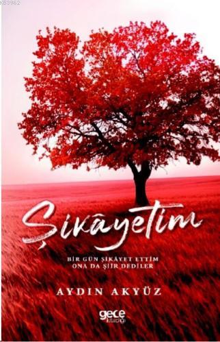 Şikayetim | Aydın Akyüz | Gece Kitaplığı Yayınları