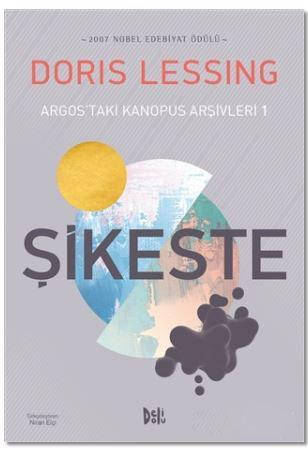 Şikeste; Argos'taki Kanopus Arşivleri - 1 | Doris Lessing | Deli Dolu