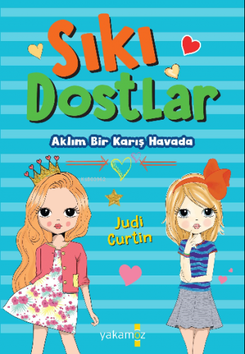 Sıkı Dostlar;Aklım Bir Karış Havada | Judi Curtin | Yakamoz Yayınları