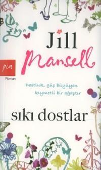 Sıkı Dostlar; Dostluk Güç Büyüyen Kıymetli Bir Ağaçtır | Jill Mansell 