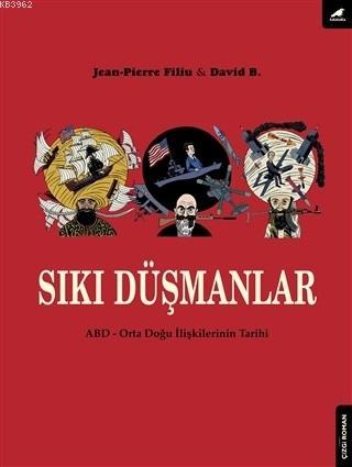 Sıkı Düşmanlar; ABD Ortadoğu İlişkilerinin Tarihi | Jean-Pierre Filiu 