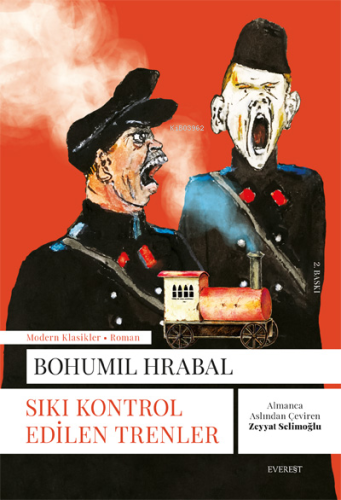 Sıkı Kontrol Edilen Trenler | Bohumil Hrabal | Everest Yayınları