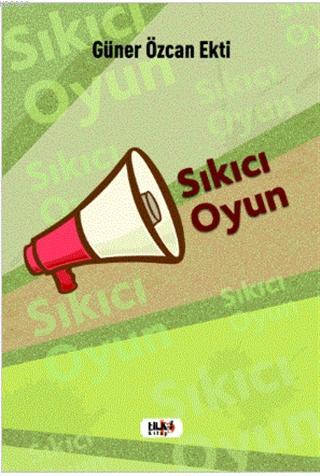 Sıkıcı Oyun | Güner Özcan Ekti | Tilki Kitap