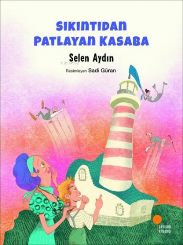 Sıkıntıdan Patlayan Kasaba | Selen Aydın | Günışığı Kitaplığı