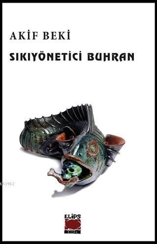 Sıkıyönetici Buhran | Akif Beki | Elips Kitap