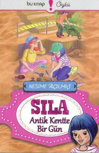 Sıla - Antik Kentte Bir Gün | Nesime Açılmış | Bu Yayınevi