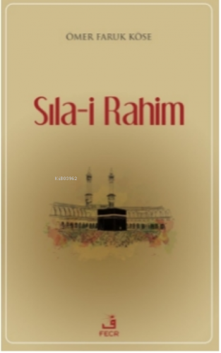 Sıla-i Rahim | Ömer Faruk Köse | Fecr Yayınları