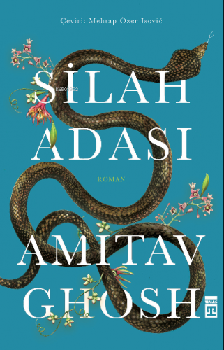 Silah Adası | Amitav Ghosh | Timaş Yayınları