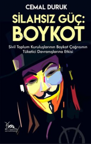 Silahsız Güç: Boykot ;Sivil Toplum Kuruluşlarının Boykot Çağrısının Tü