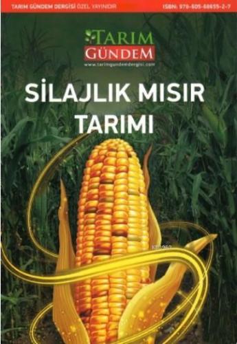 Silajlık Mısır Tarımı | Zeki Acar | Tarım Gündem Dergisi