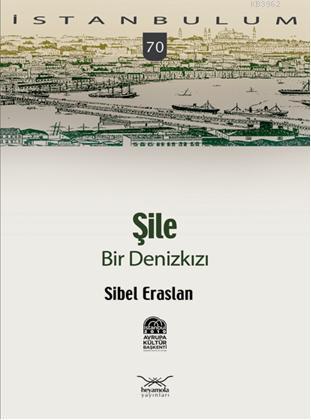 Şile; Bir Denizkızı | Sibel Eraslan | Heyamola Yayınları